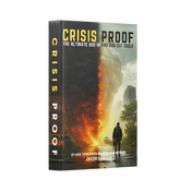Crisis Proof: The Ultimate Bug In and Bug Out Bible